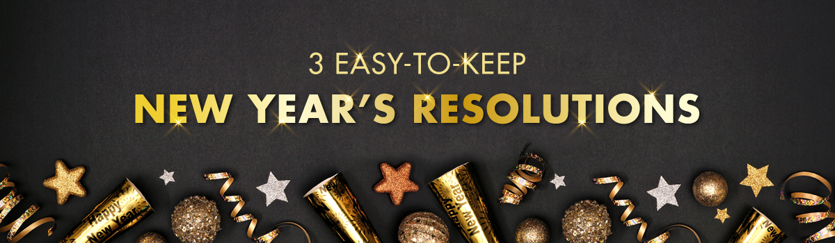 3 Easy-to-Keep New Years Resolutions