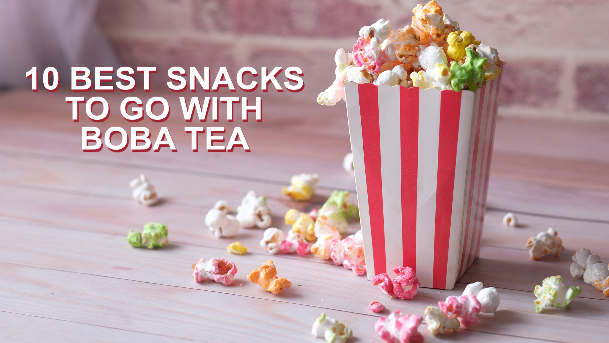 10 Best Snacks to Go with Boba Tea