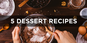 5 Just Desserts Recipes 