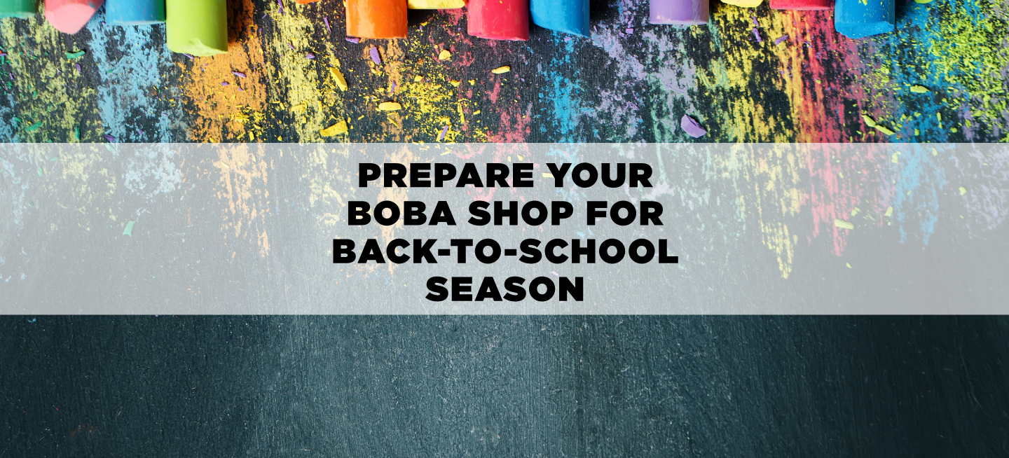 Prepare Your Boba Shop for Back-to-School Season