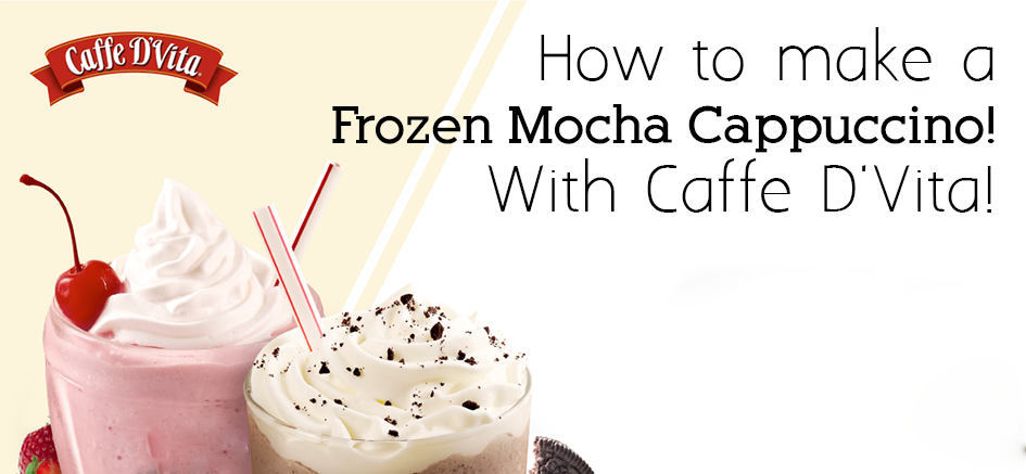 How to make a Frozen Mocha Cappuccino... with Caffe D'Vita