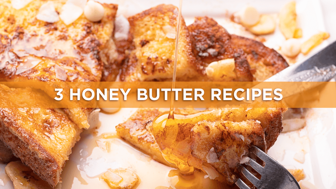 3 Honey Butter Recipes to Top Your French Toast