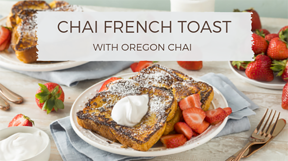 Chai French Toast Recipe ... with Oregon Chai!