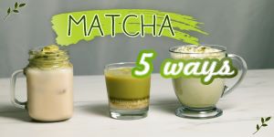 5 Matcha Green Tea Recipes