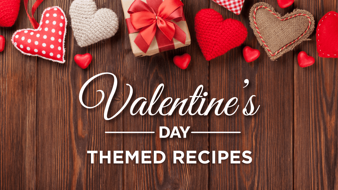Valentine’s Day Themed Recipes