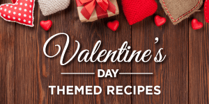 Valentine’s Day Themed Recipes